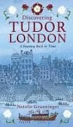 Couverture cartonnée Discovering Tudor London: A Journey Back in Time de Natalie Grueninger