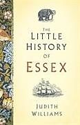 Livre Relié The Little History of Essex de JUDITH WILLIAMS