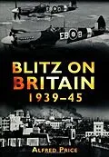 E-Book (epub) Blitz on Britain 1939-45 von Alfred Price