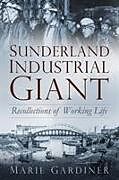 Couverture cartonnée Sunderland, Industrial Giant de Marie Gardiner