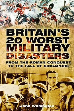 E-Book (epub) Britain's 20 Worst Military Disasters von John Withington