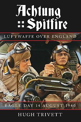 E-Book (epub) Achtung Spitfire: Luftwaffe over England von Hugh Trivett