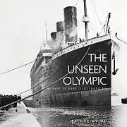 Kartonierter Einband The Unseen Olympic: The Ship in Rare Illustrations von Patrick Mylon