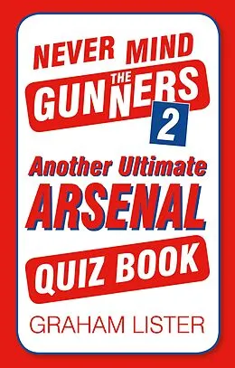 E-Book (epub) Never Mind the Gunners 2 von Graham Lister