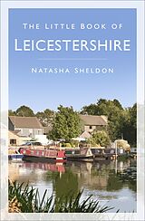 eBook (epub) The Little Book of Leicestershire de Natasha Sheldon