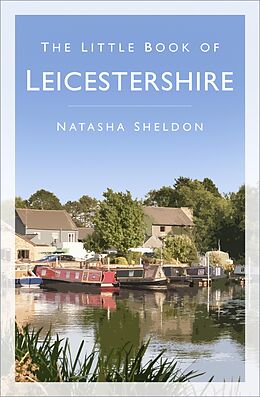 eBook (epub) The Little Book of Leicestershire de Natasha Sheldon