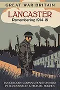 E-Book (epub) Great War Britain Lancaster: Remembering 1914-18 von Ian Gregory, Corinna Peniston-Bird, Peter Donnelly