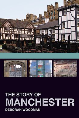 eBook (epub) The Story of Manchester de Deborah Woodman