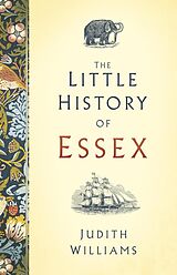 eBook (epub) The Little History of Essex de Judith Williams