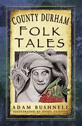 E-Book (epub) County Durham Folk Tales von Adam Bushnell