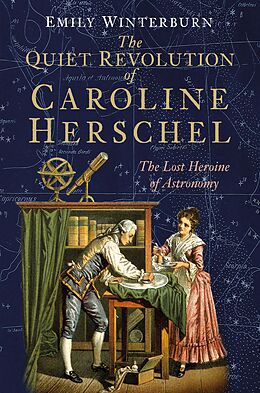 eBook (epub) The Quiet Revolution of Caroline Herschel de Emily Winterburn