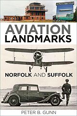 eBook (epub) Aviation Landmarks - Norfolk and Suffolk de Peter B. Gunn