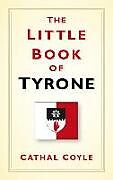 Couverture cartonnée THE LITTLE BOOK OF TYRONE de Cathal Coyle