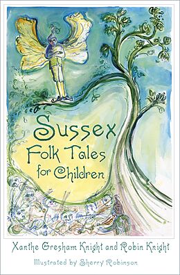 eBook (epub) Sussex Folk Tales for Children de Xanthe Gresham-Knight, Robin Knight