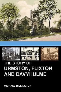 E-Book (epub) The Story of Urmston, Flixton and Davyhulme von Michael Billington