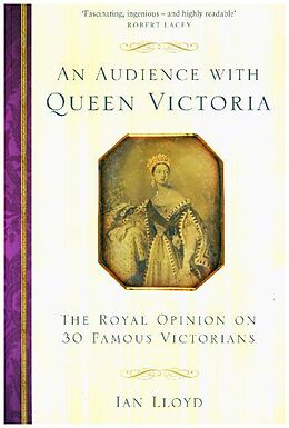 Couverture cartonnée An Audience with Queen Victoria: The Royal Opinion on 30 Famous Victorians de Ian Lloyd