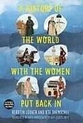 Couverture cartonnée A History of the World with the Women Put Back in de Kerstin Lucker, Ute Daenschel