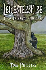 eBook (epub) Leicestershire Folk Tales for Children de Tom Phillips