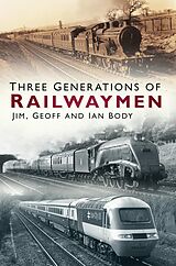 E-Book (epub) Three Generations of Railwaymen von Jim Body, Geoff Body, Ian Body