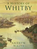 E-Book (epub) A History of Whitby von Andrew White