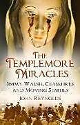 Kartonierter Einband The Templemore Miracles von John Reynolds