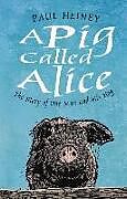 Livre Relié A Pig Called Alice de Paul Heiney