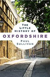 eBook (epub) The Little History of Oxfordshire de Paul Sullivan