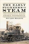 Couverture cartonnée The Early Pioneers of Steam de Stuart Hylton