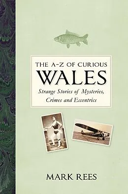 E-Book (epub) The A-Z of Curious Wales von Mark Rees