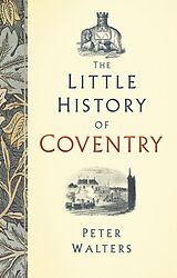 eBook (epub) The Little History of Coventry de Peter Walters