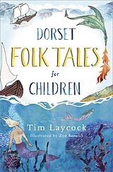 eBook (epub) Dorset Folk Tales for Children de Tim Laycock, Zoe Barnish