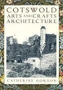 Couverture cartonnée Cotswold Arts and Crafts Architecture de Catherine Gordon