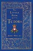 Couverture cartonnée The Little Book of the Tudors de ANNIE BULLEN