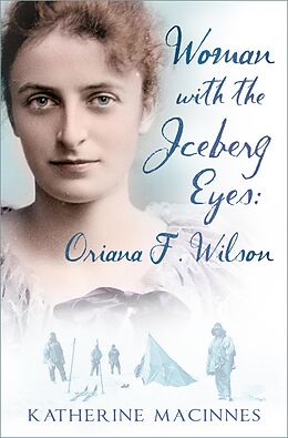 eBook (epub) Woman with the Iceberg Eyes: Oriana F. Wilson de Katherine MacInnes