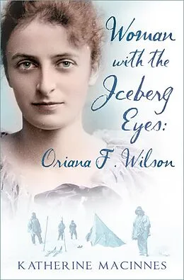 E-Book (epub) Woman with the Iceberg Eyes: Oriana F. Wilson von Katherine MacInnes