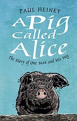 eBook (epub) A Pig Called Alice de Paul Heiney