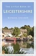 Couverture cartonnée The Little Book of Leicestershire de Natasha Sheldon