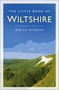 Couverture cartonnée The Little Book of Wiltshire de Dee Vardera