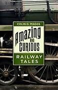 Livre Relié Amazing and Curious Railway Tales de Colin G. Maggs