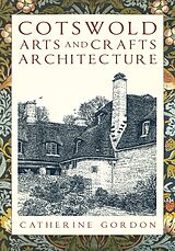 eBook (epub) Cotswold Arts and Crafts Architecture de Catherine Gordon