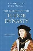 Couverture cartonnée The Making of the Tudor Dynasty: Classic Histories Series de Ralph A. Griffiths, Roger S. Thomas