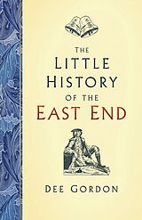 eBook (epub) The Little History of the East End de Dee Gordon