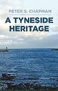 Livre Relié A Tyneside Heritage de Peter S. Chapman