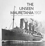 Couverture cartonnée The Unseen Mauretania 1907 de J. Kent Layton