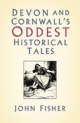 eBook (epub) Devon and Cornwall's Oddest Historical Tales de John Fisher