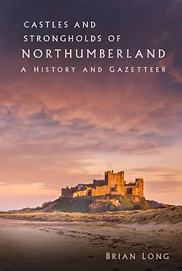 E-Book (epub) Castles and Strongholds of Northumberland von Brian Long