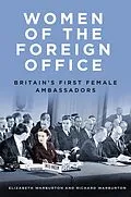 E-Book (epub) Women of the Foreign Office von Elizabeth Warburton, Richard Warburton
