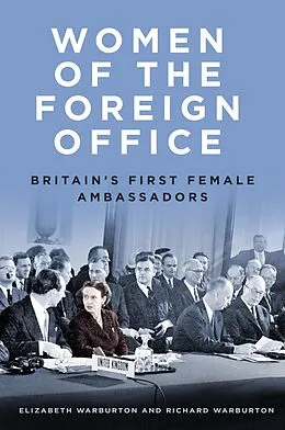 E-Book (epub) Women of the Foreign Office von Elizabeth Warburton, Richard Warburton