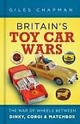 Livre Relié Britain's Toy Car Wars de Giles Chapman