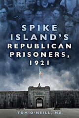 eBook (epub) Spike Island's Republican Prisoners, 1921 de Tom O'Neill Ma